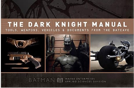 The Dark Knight Manual: Tools, Weapons, Vehicles & Documents from the ...