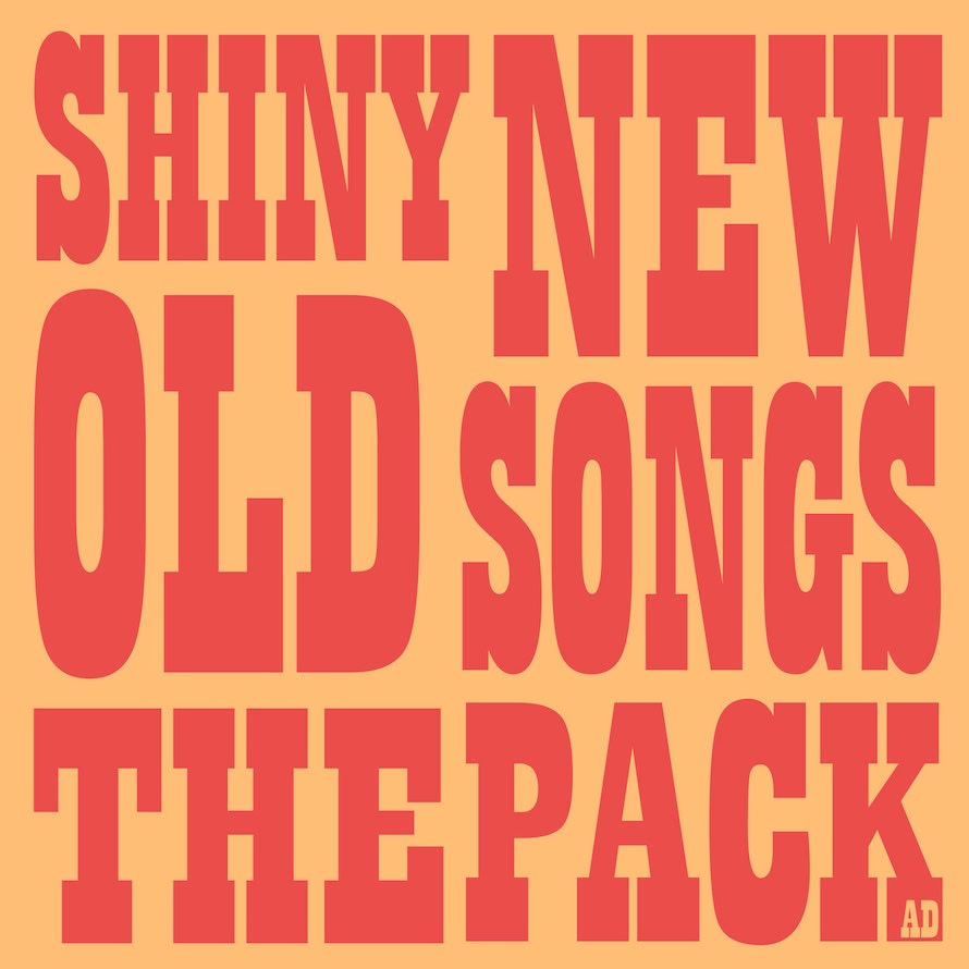 The Pack a.d. - Shiny New Old Songs