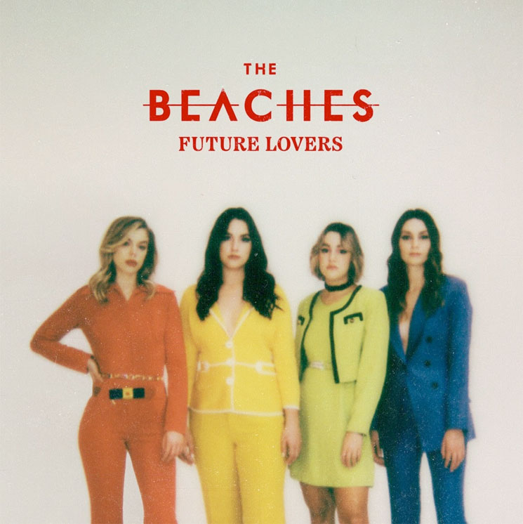 The Beaches Recall Classic Rock And Better Days On Future Lovers Exclaim