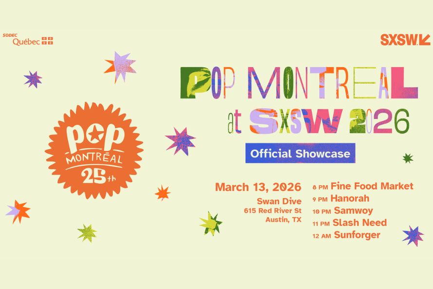 POP モントリオールの詳細 Hanorah、SLASH NEED、SamWoy による SXSW 2026 ショーケース │ エクスクレイム!